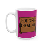 Ceramic Mug - "Hot Girls Healing" Empowerment Coffee Mug, Pink Feminist Gift (11oz & 15oz)