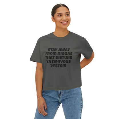 Boxy Tee — "Stay Away From Niggas That Disturb Ya Nervous System" Graphic Shirt