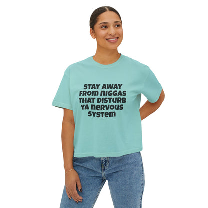 Boxy Tee — "Stay Away From Niggas That Disturb Ya Nervous System" Graphic Shirt