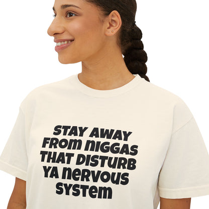 Boxy Tee — "Stay Away From Niggas That Disturb Ya Nervous System" Graphic Shirt