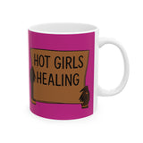 Ceramic Mug - "Hot Girls Healing" Empowerment Coffee Mug, Pink Feminist Gift (11oz & 15oz)