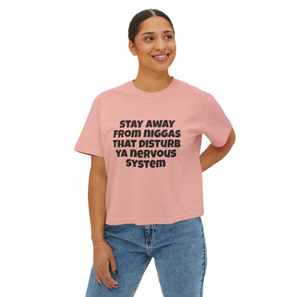 Boxy Tee — "Stay Away From Niggas That Disturb Ya Nervous System" Graphic Shirt