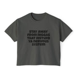 Boxy Tee — "Stay Away From Niggas That Disturb Ya Nervous System" Graphic Shirt