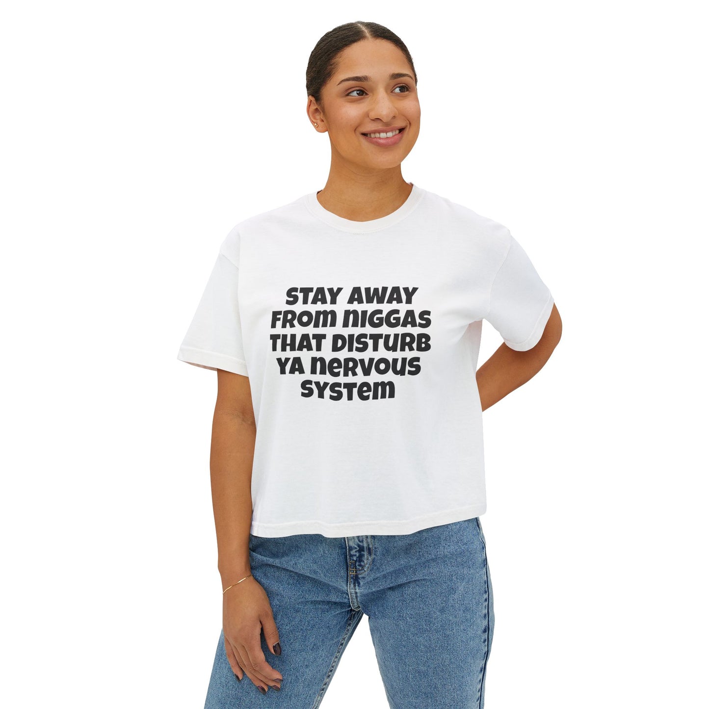 Boxy Tee — "Stay Away From Niggas That Disturb Ya Nervous System" Graphic Shirt