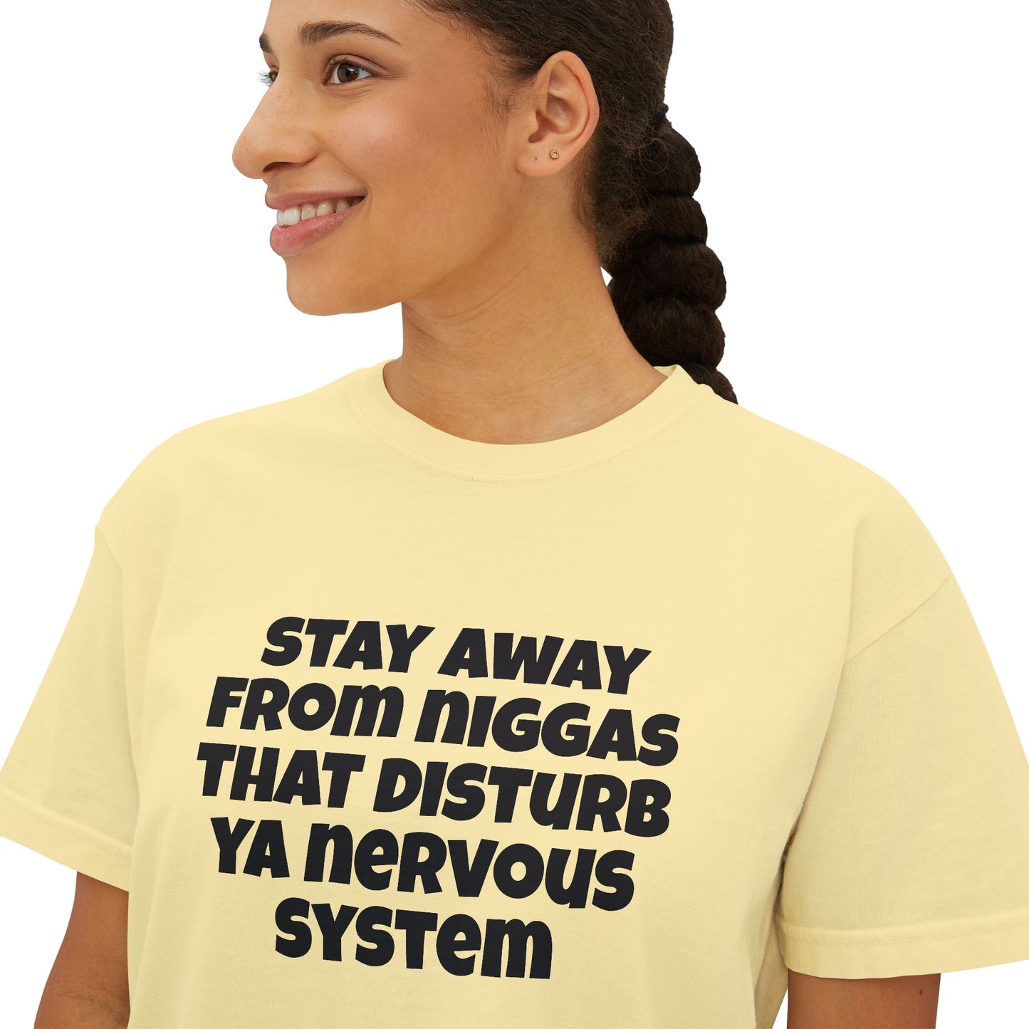 Boxy Tee — "Stay Away From Niggas That Disturb Ya Nervous System" Graphic Shirt