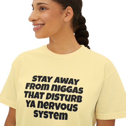 Boxy Tee — "Stay Away From Niggas That Disturb Ya Nervous System" Graphic Shirt