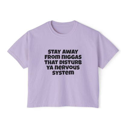 Boxy Tee — "Stay Away From Niggas That Disturb Ya Nervous System" Graphic Shirt