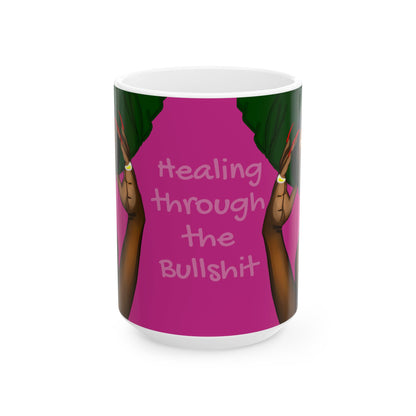 Mug — "Healing Through the Bullshit" Inspirational Ceramic Coffee Mug