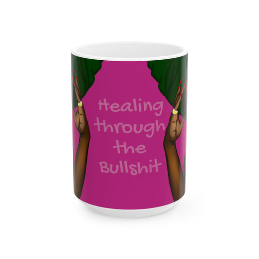 Mug — "Healing Through the Bullshit" Inspirational Ceramic Coffee Mug