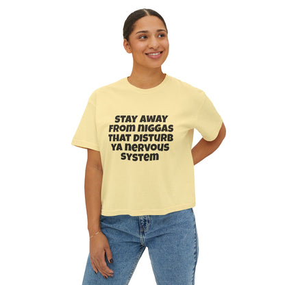 Boxy Tee — "Stay Away From Niggas That Disturb Ya Nervous System" Graphic Shirt
