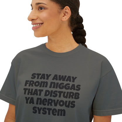 Boxy Tee — "Stay Away From Niggas That Disturb Ya Nervous System" Graphic Shirt