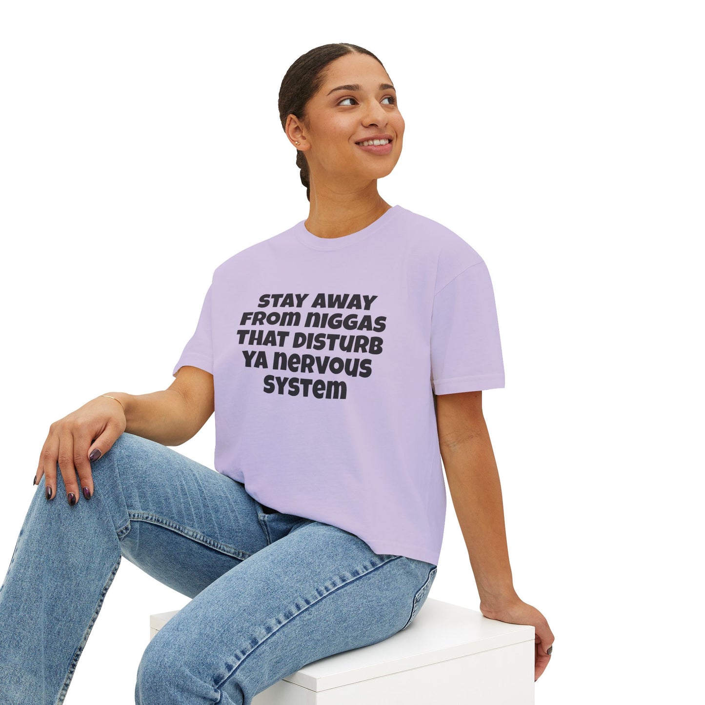 Boxy Tee — "Stay Away From Niggas That Disturb Ya Nervous System" Graphic Shirt