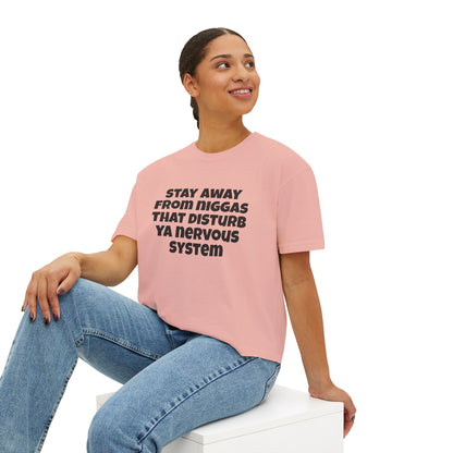 Boxy Tee — "Stay Away From Niggas That Disturb Ya Nervous System" Graphic Shirt