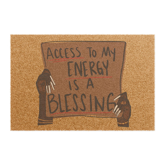 Doormat — "Access to My Energy Is a Blessing" Coir Welcome Mat