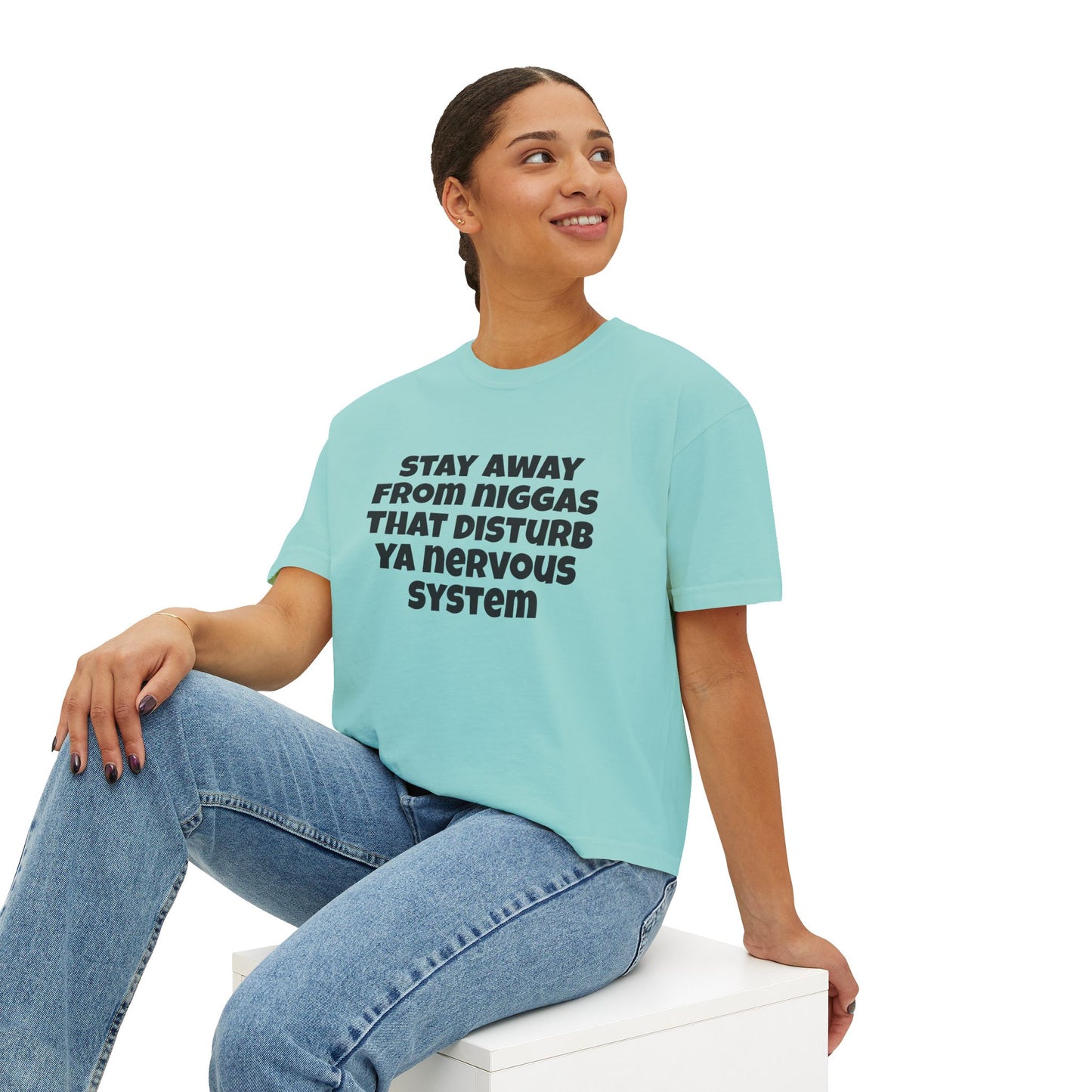 Boxy Tee — "Stay Away From Niggas That Disturb Ya Nervous System" Graphic Shirt