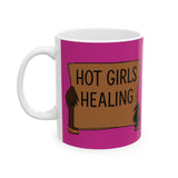 Ceramic Mug - "Hot Girls Healing" Empowerment Coffee Mug, Pink Feminist Gift (11oz & 15oz)