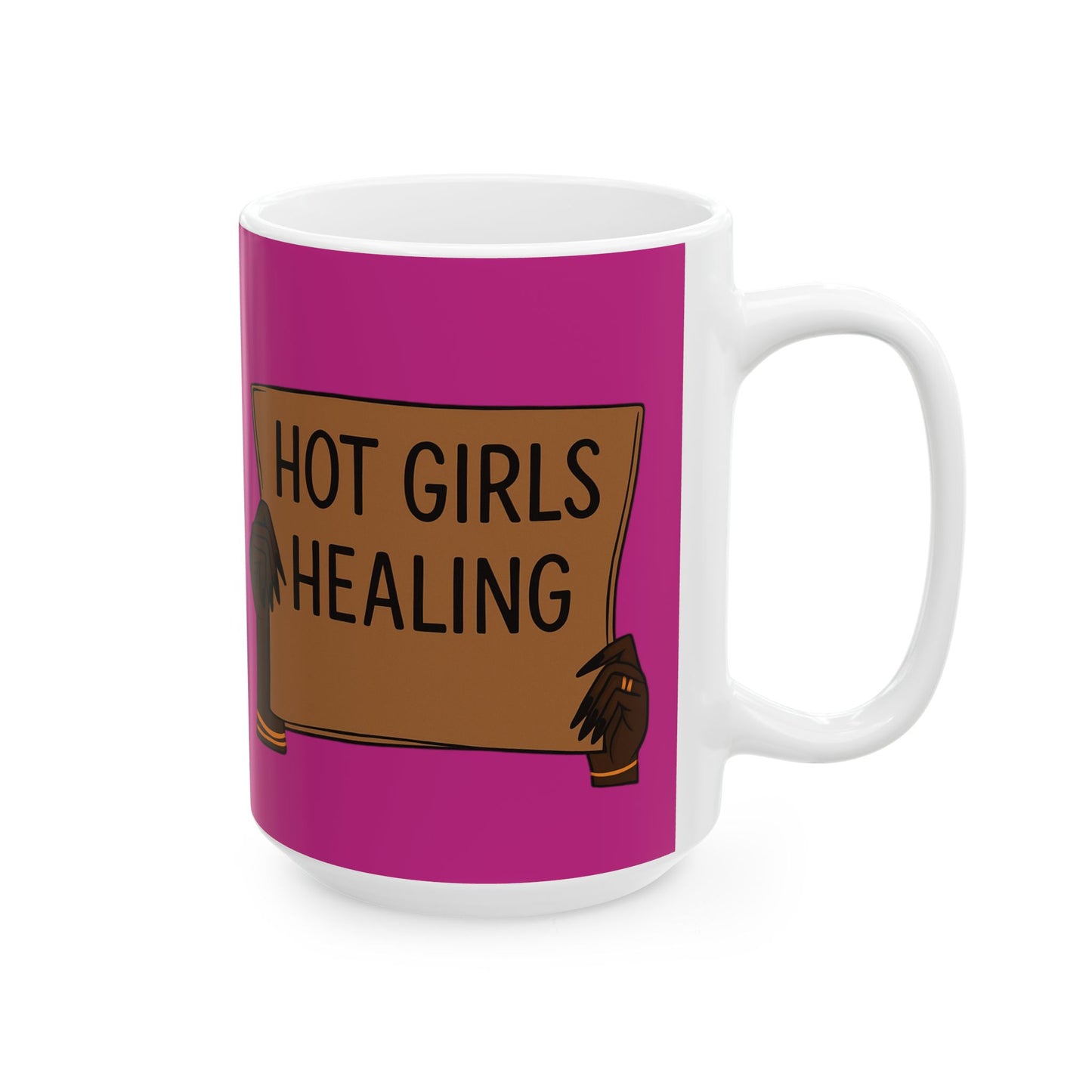Ceramic Mug - "Hot Girls Healing" Empowerment Coffee Mug, Pink Feminist Gift (11oz & 15oz)