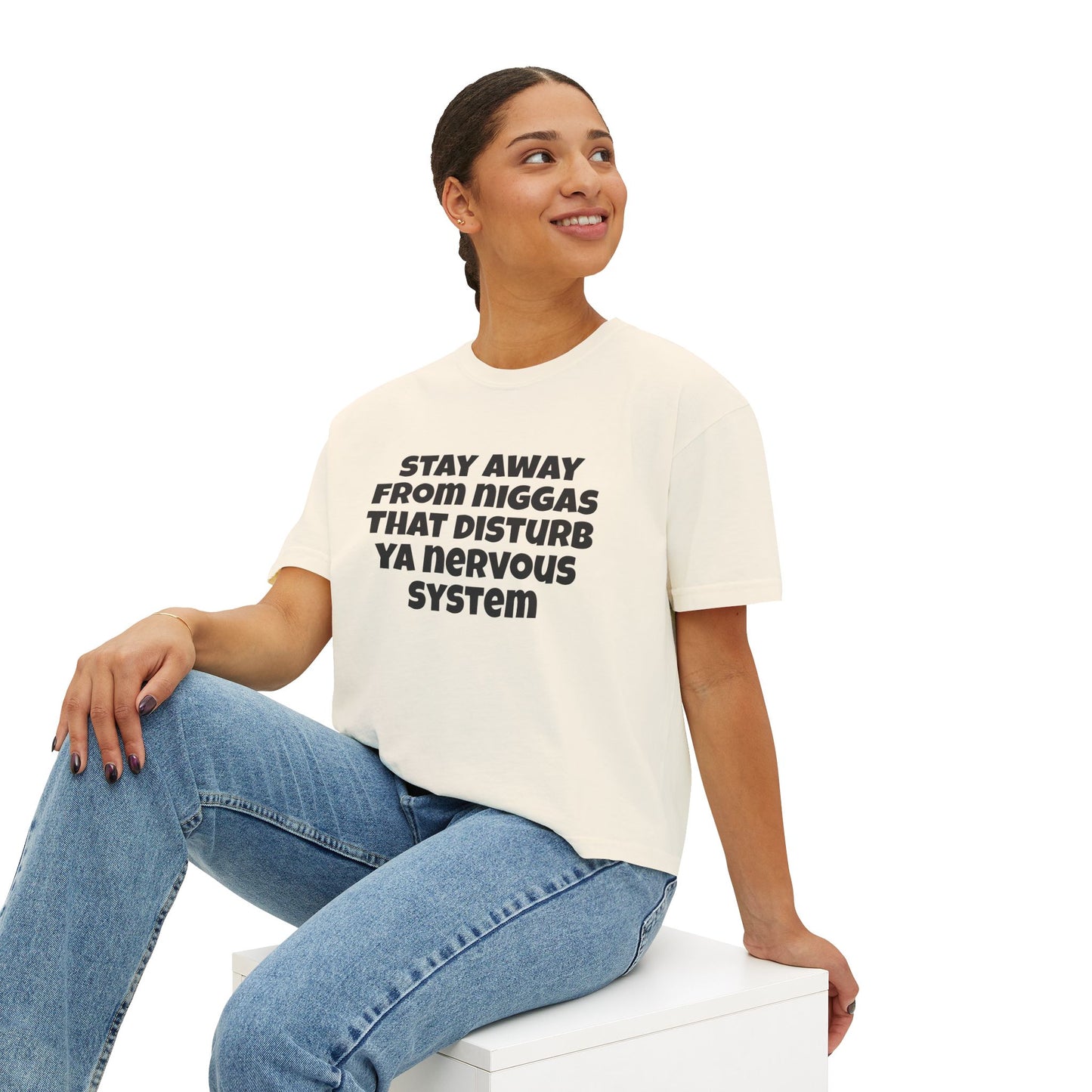 Boxy Tee — "Stay Away From Niggas That Disturb Ya Nervous System" Graphic Shirt