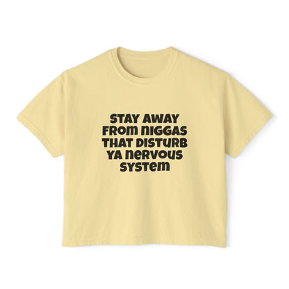 Boxy Tee — "Stay Away From Niggas That Disturb Ya Nervous System" Graphic Shirt