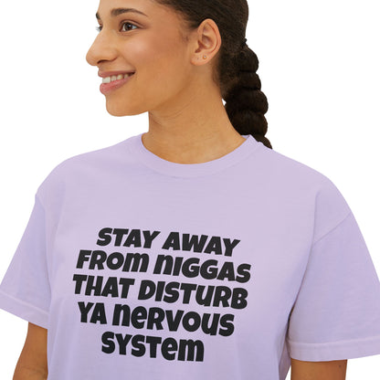 Boxy Tee — "Stay Away From Niggas That Disturb Ya Nervous System" Graphic Shirt