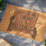 Doormat — "Access to My Energy Is a Blessing" Coir Welcome Mat