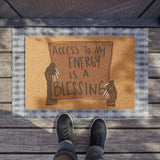 Doormat — "Access to My Energy Is a Blessing" Coir Welcome Mat