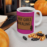 Ceramic Mug - "Hot Girls Healing" Empowerment Coffee Mug, Pink Feminist Gift (11oz & 15oz)