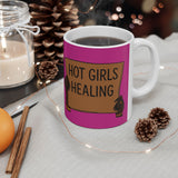 Ceramic Mug - "Hot Girls Healing" Empowerment Coffee Mug, Pink Feminist Gift (11oz & 15oz)