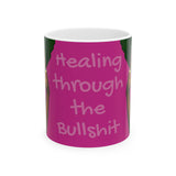 Mug — "Healing Through the Bullshit" Inspirational Ceramic Coffee Mug