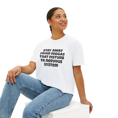 Boxy Tee — "Stay Away From Niggas That Disturb Ya Nervous System" Graphic Shirt