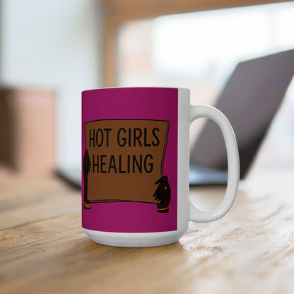 Ceramic Mug - "Hot Girls Healing" Empowerment Coffee Mug, Pink Feminist Gift (11oz & 15oz)