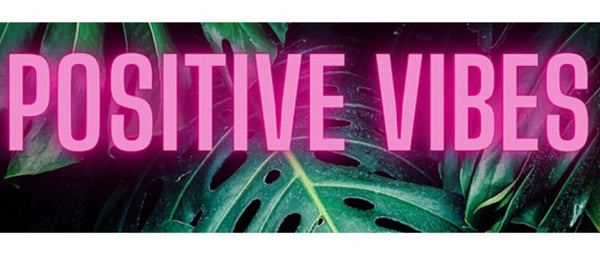 Positive vibes