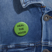HEAL THE HOOD Custom Pin Buttons