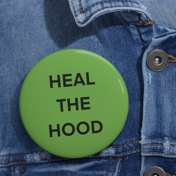 HEAL THE HOOD Custom Pin Buttons