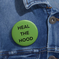 HEAL THE HOOD Custom Pin Buttons