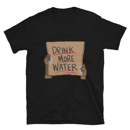 Drink more water Short-Sleeve Unisex T-Shirt