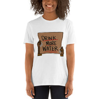 Drink more water Short-Sleeve Unisex T-Shirt