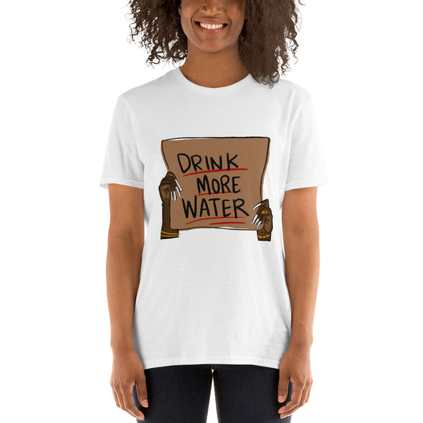 Drink more water Short-Sleeve Unisex T-Shirt